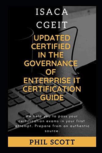 Updated Certified in the Governance of Enterprise IT Certification Guide: Isaca CGEIT