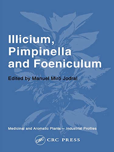 Illicium, Pimpinella and Foeniculum (Medicinal and Aromatic Plants - Industrial Profiles Book 40)