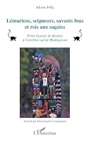 Lémuriens, seigneurs, savants fous et rois aux sagaies: (2e édition) (French Edition) 2296129331 Book Cover
