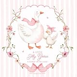 A Little Silly Goose Baby Shower Guest Book: Sign-In Keepsake With Wishes For Newborn, Advice For Parents & Gift Log | Pink