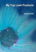 My Top Lush Products 1326572164 Book Cover