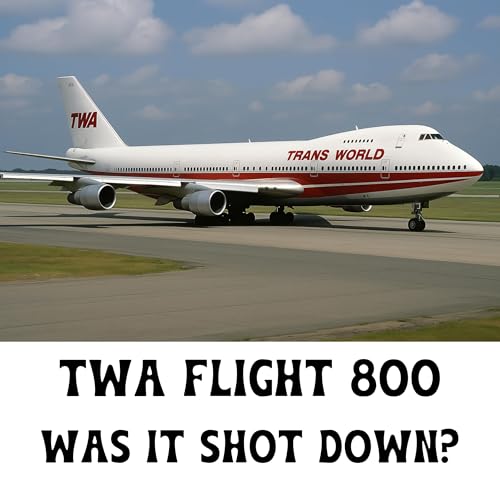 TWA Flight 800 | Was It Shot Down? Podcast Por  arte de portada