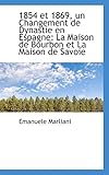 1854 et 1869, un Changement de Dynastie en Espagne: La Maison de Bourbon et La Maison de Savoie