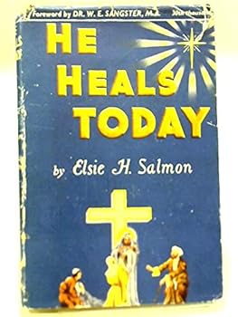 He Heals Today or A Healer's Case-Book