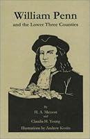 William Penn and the Lower Three Counties 0970469284 Book Cover