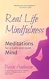 Real Life Mindfulness: Meditations for a Calm and Quiet Mind (Becca's Self-Care)