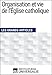 Organisation et vie de l'Église catholique: Les Grands Articles d'Universalis (French Edition)