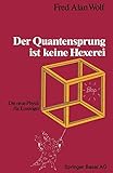 Der Quantensprung ist keine Hexerei: Die neue Physik für Einsteiger (German Edition) - Fred Alan Wolf