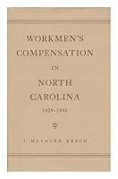 Workmen's compensation in North Carolina, 1929-1940 / by J. Maynard Keech B008GDGJC6 Book Cover