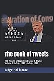 The Book of Tweets: The Tweets of President Donald J. Trump, Volume 3: July 4, 2019 - July 4, 2020