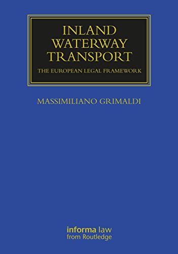 Inland Waterway Transport: The European Legal Framework (Maritime and Transport Law Library)