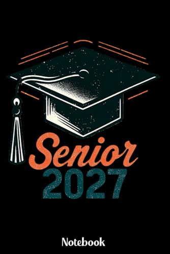 Notebook for Senior Class of 2027: Senior 2027 Class of 2027 Notebook, Graduation Gift Diary For Notes, High School Seniors Graduating in 2027 Journal, 120 Blank Pages, 6x9 Inches, Matte Finish
