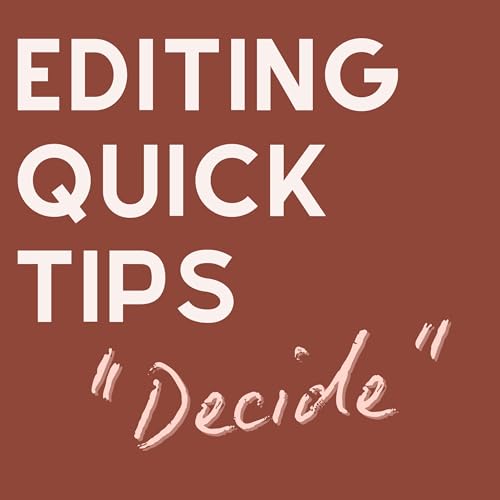 (#20) Editing quick tips: When your characters DECIDE stuff