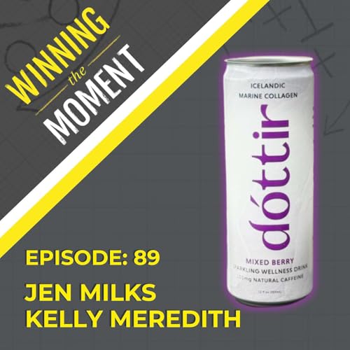 Bonus Episode! Winning The Moment with Jen Milks & Kelly Meredith &ndash; The Sparkling Science Behind Dottir