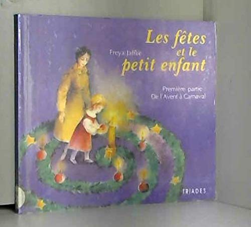 Télécharger Les fêtes et le petit enfant, 1re partie. De l'avent à carnaval PDF