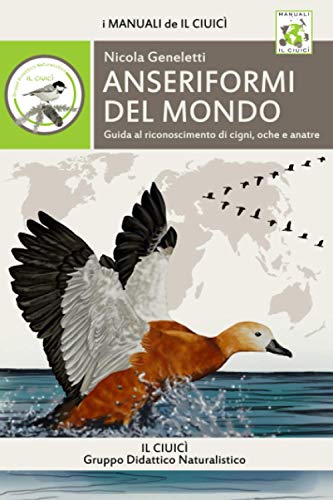 Anseriformi del mondo: Guida al riconoscimento di cigni, oche e anatre