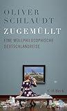 Zugemüllt: Eine müllphilosophische Deutschlandreise (Beck Paperback)