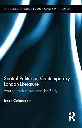 Spatial Politics in Contemporary London Literature: Writing Architecture and the Body-Wow! eBook