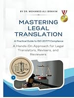 MASTERING LEGAL TRANSLATION A Practical Guide to ISO 20771 Compliance: A Hands-On Approach for Legal Translators, Revisers, and Reviewers B0F5MFXFTR Book Cover
