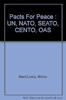 Pacts For Peace : UN, NATO, SEATO, CENTO, OAS B000RRRSUG Book Cover