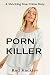 Porn Killer: A Shocking True Crime Story