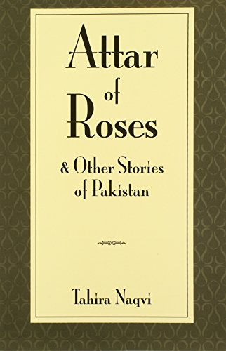 Attar of Roses and Other Stories from Pakistan Attar of Roses and Other Stories from Pakistan
