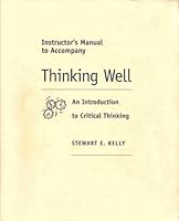 Instructor's Manual to Accompany Thinking Well : An Introduction to Critical Thinking 0767418492 Book Cover