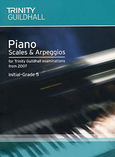 Piano Scales & Arpeggios Initial-Grade 5 (Trinity Scales & Arpeggios)