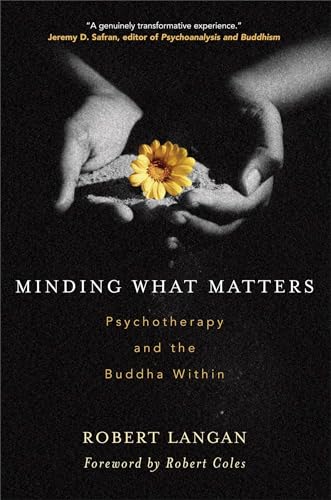 Minding What Matters: Psychotherapy and the Buddha Within