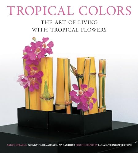 Tropical Colors: The Art of Living with Tropical Flowers