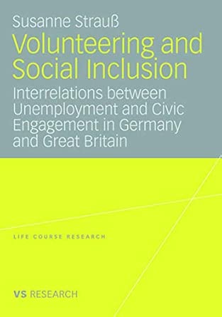 Volunteering and Social Inclusion: Interrelations between Unemployment and Civic Engagement in Germany and Great Britain 2008th Edition book cover