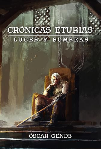 Crónicas eturias: luces y sombras (Una historia de conjuras y batallas en una edad olvidada)