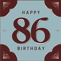 Happy Birthday 86: Ein persönliches Geburtstagsbuch - Humorvolle Sprüche und inspirierende Ideen für das neue Lebensjahr (Die besten Jahre - Jetzt!) (German Edition) B0F5M79C7R Book Cover