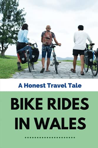 Bike Rides In Wales: A Honest Travel Tale