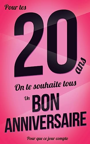 Bon anniversaire - 20 ans: Livre a ecrire (Pour que ce jour compte) (French Edition)