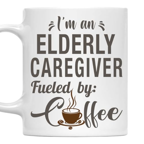 I'm an Elderly Caregiver Mug, Fueled by Coffee Cup 11oz White Ceramic Gift