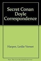 The Secret Conan Doyle Correspondence 0935927778 Book Cover