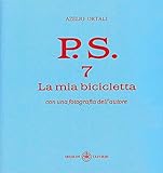  P.S. Con una fotografia dell\'autore. La mia bicicletta (Vol. 7)
