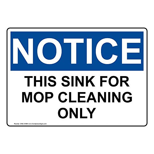ComplianceSigns.com Notice This Sink for Mop Cleaning Only OSHA Label