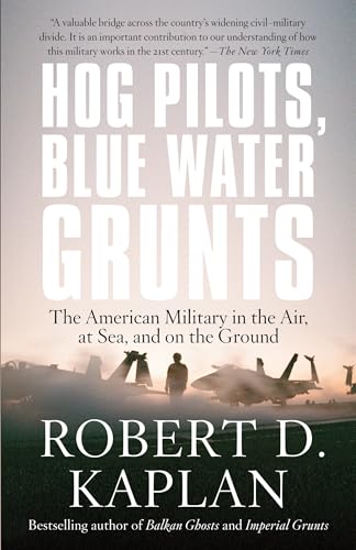 Hog Pilots, Blue Water Grunts: The American Military in the Air, at Sea, and on the Ground (Vintage Departures)