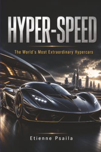 Hyper-Speed: The World's Most Extraordinary Hypercars