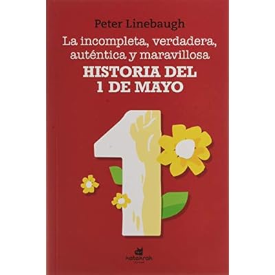 La incompleta, verdadera, aut&eacute;ntica y maravillosa historia del Primero de Mayo