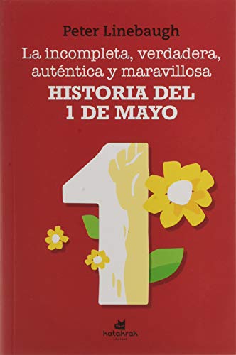 Portada de La incompleta, verdadera, auténtica y maravillosa historia del Primero de Mayo