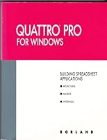 Borland: Quattro Pro for Windows Building Spreadsheet Applications 1992 B00B2YAN5A Book Cover