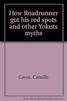 How Roadrunner got his red spots and other Yokuts myths 1889159085 Book Cover