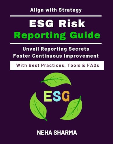 ESG Risk Reporting Guide: ESG Risk Metrics | Reporting Frameworks | Stakeholder Transparency | Integrated Reporting | Real-world ESG Case Studies | ESG Reporting Industry Insights