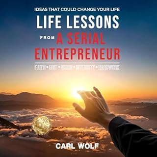 Life Lessons from a Serial Entrepreneur Audiobook By Carl Wolf cover art