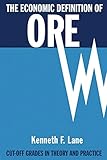 The Economic Definition of Ore: Cut-off Grades in Theory and Practice