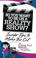 So You Want to Be on a Reality Show? : Insider Tips to Make the Cut 0988239825 Book Cover