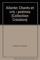 Ailante: Chants et cris : poe`mes (Collection "Cre´ation") (French Edition) 2890400212 Book Cover